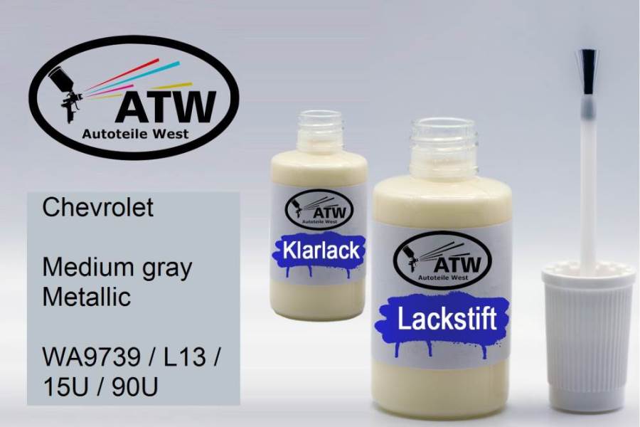 Chevrolet, Medium gray Metallic, WA9739 / L13 / 15U / 90U: 20ml Lackstift + 20ml Klarlack - Set, von ATW Autoteile West.